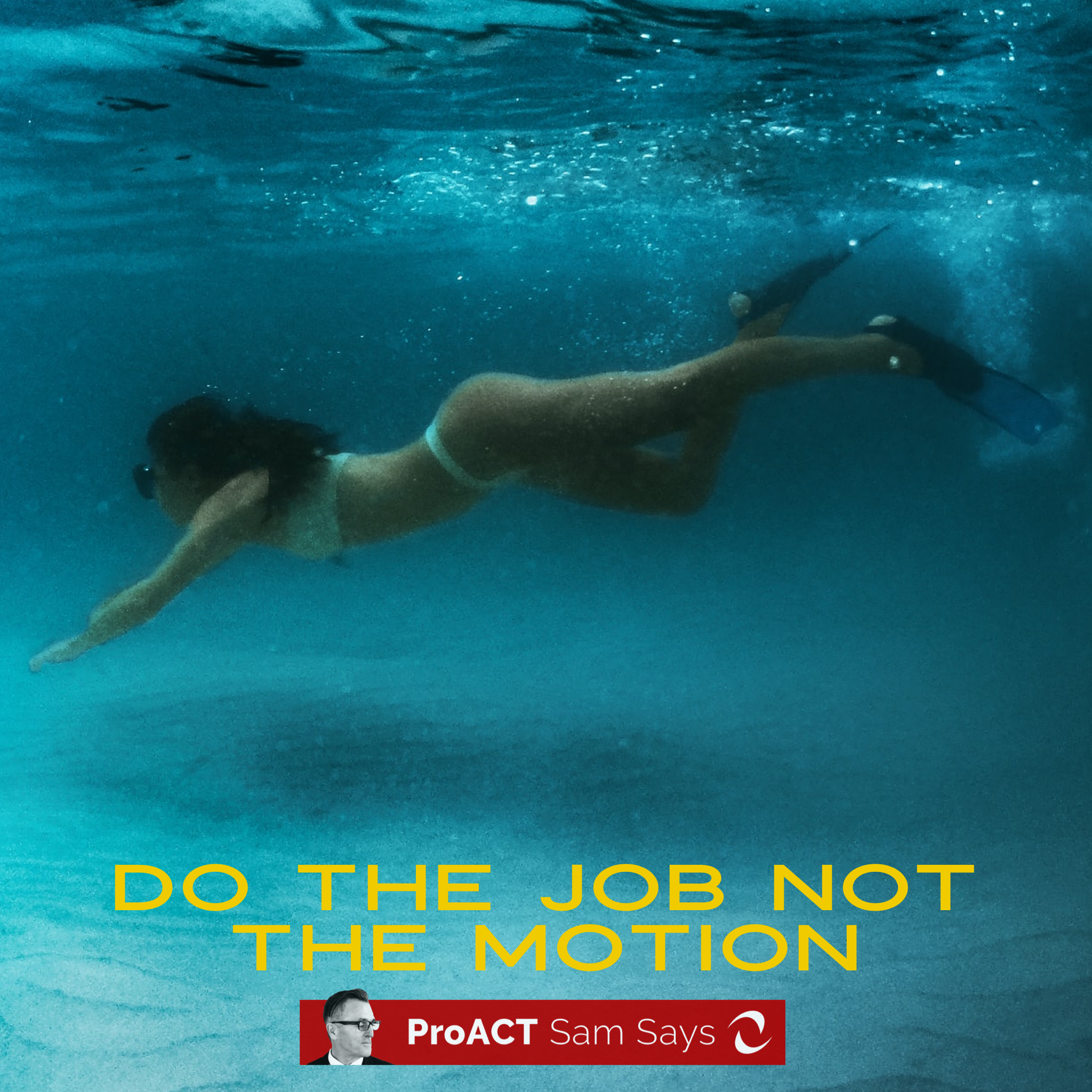Do the Job Not the Motion