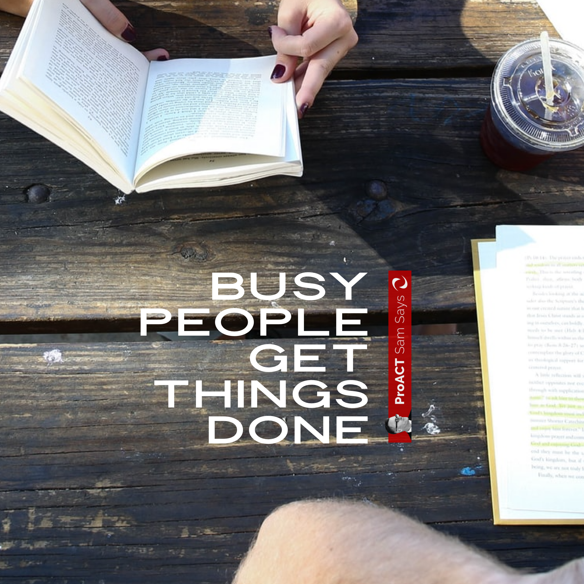 Busy People Get Things Done