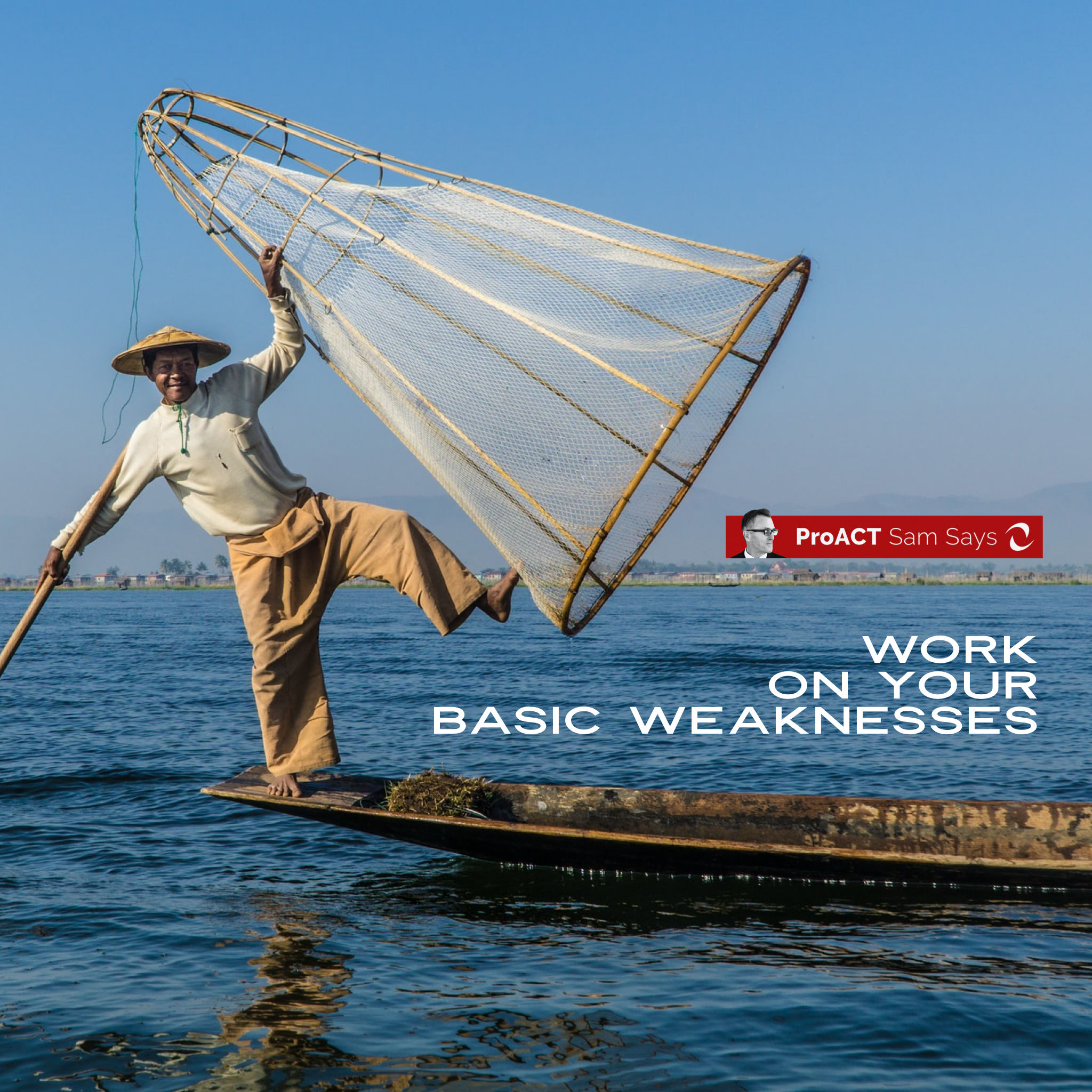 Work on Your Basic Weaknesses