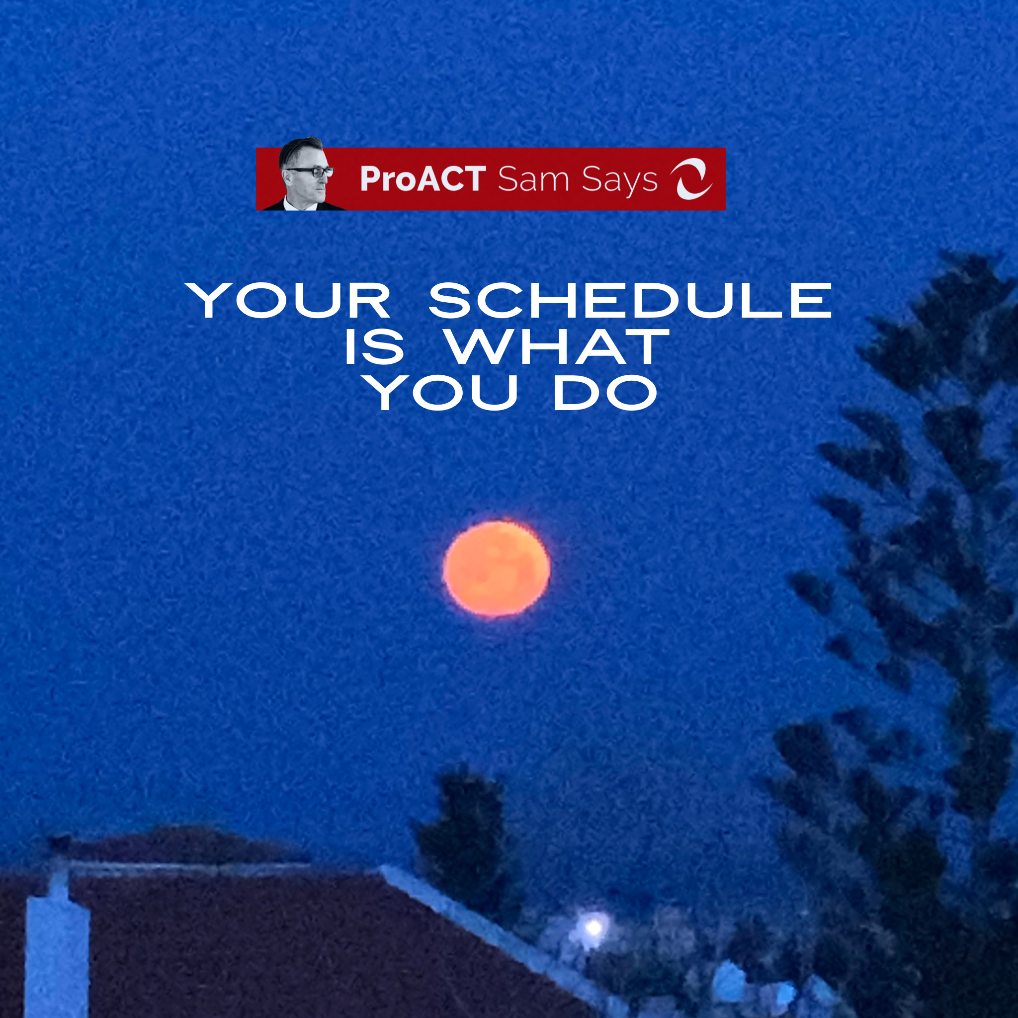 Your Schedule is What You Do