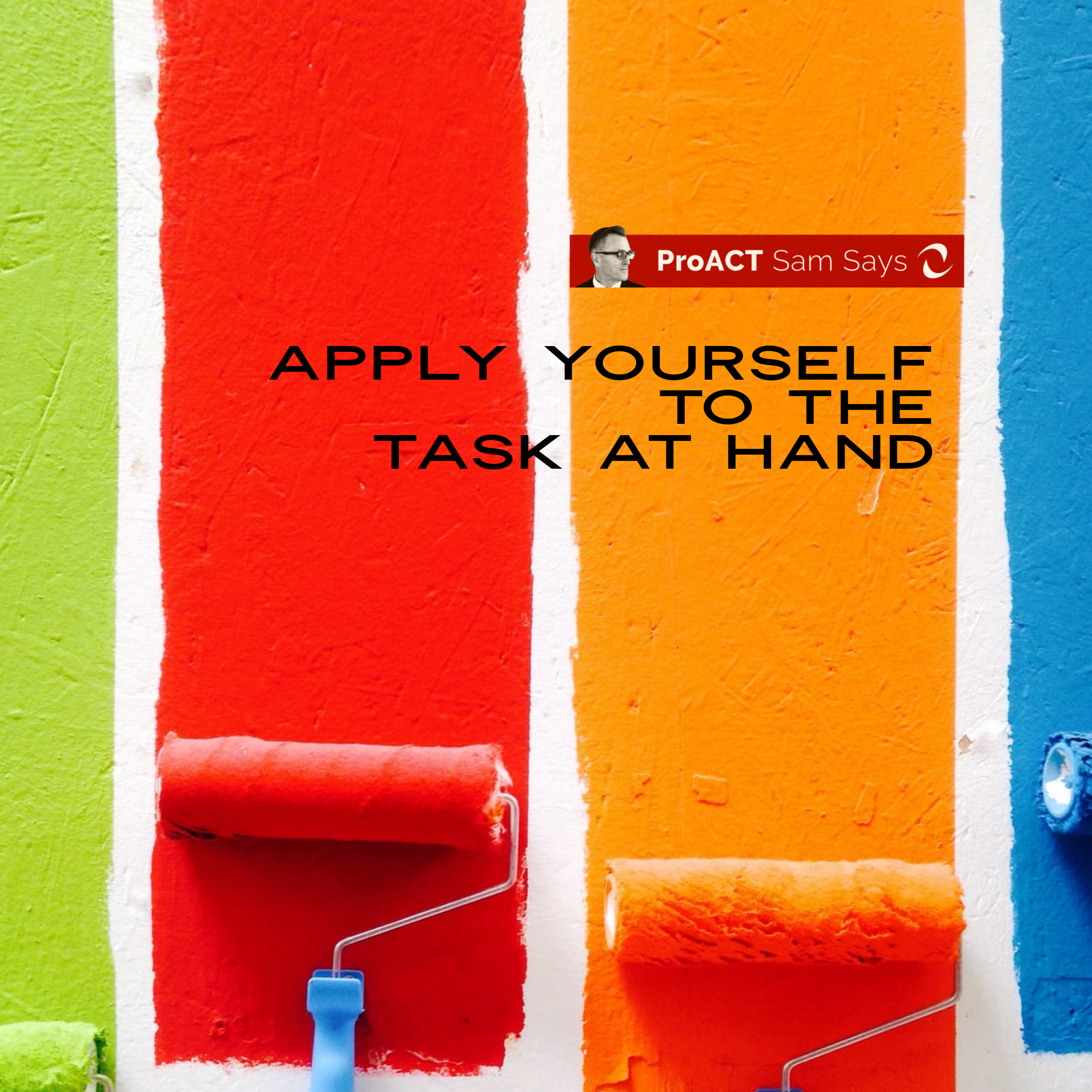 Apply Yourself to the Task at Hand