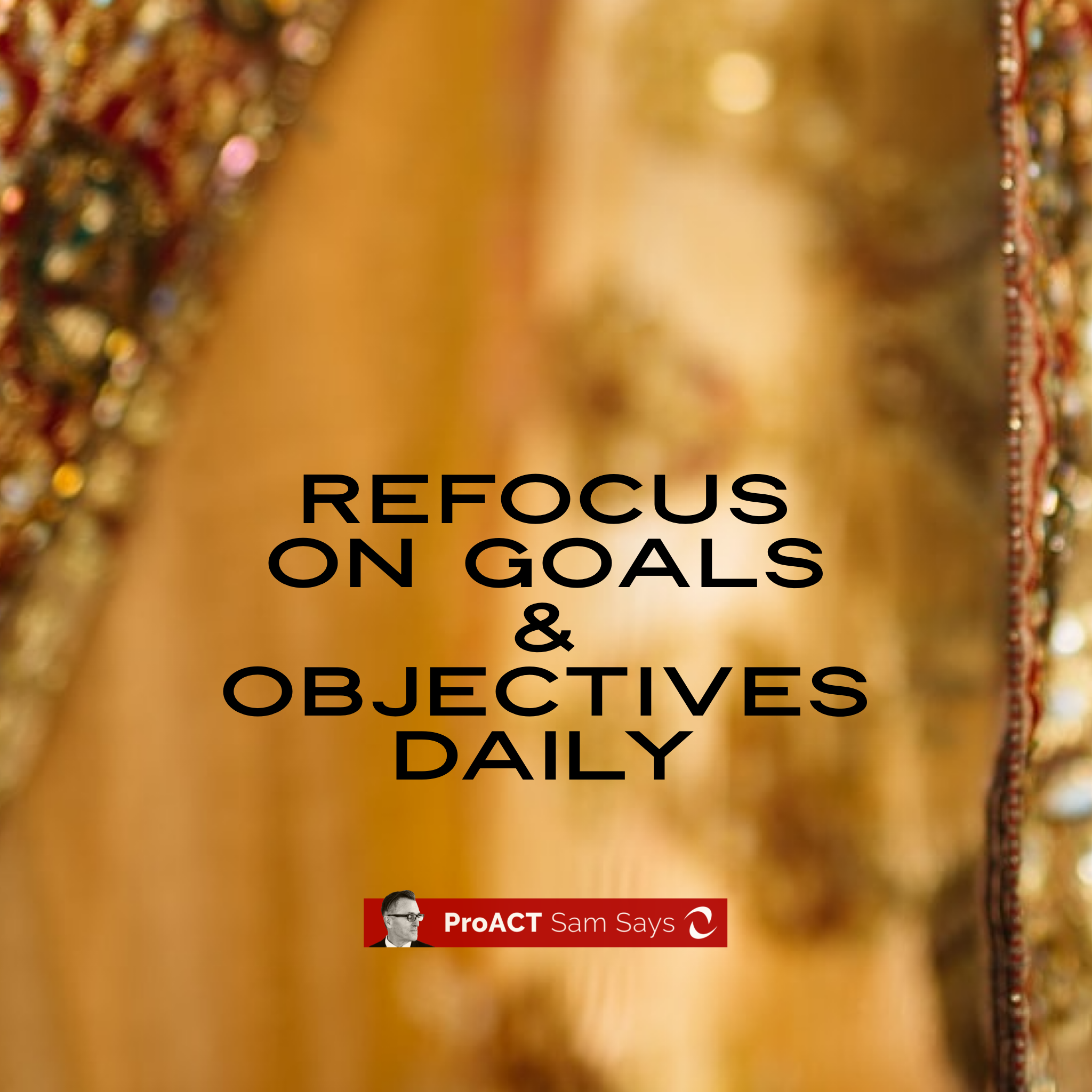Refocus on Goals &amp; Objectives Daily