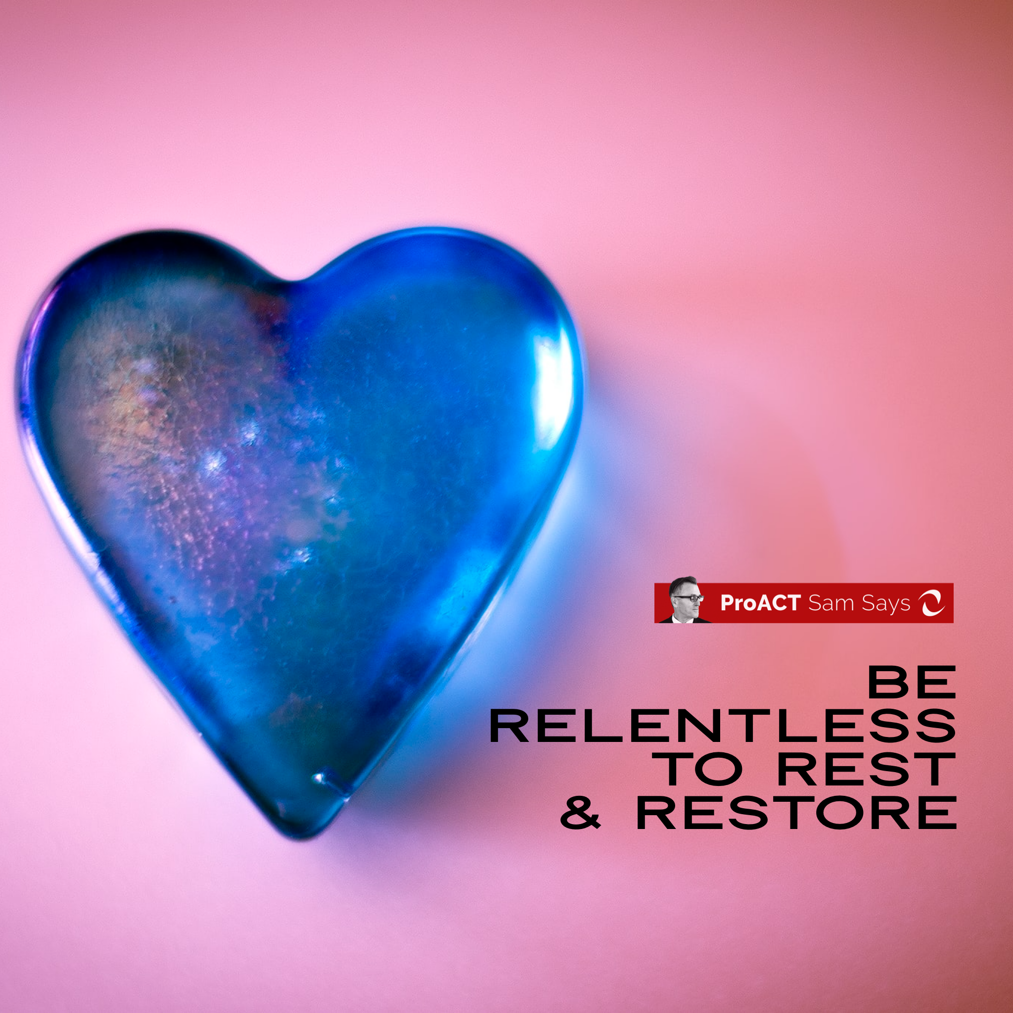 Be Relentless to Rest &amp; Restore