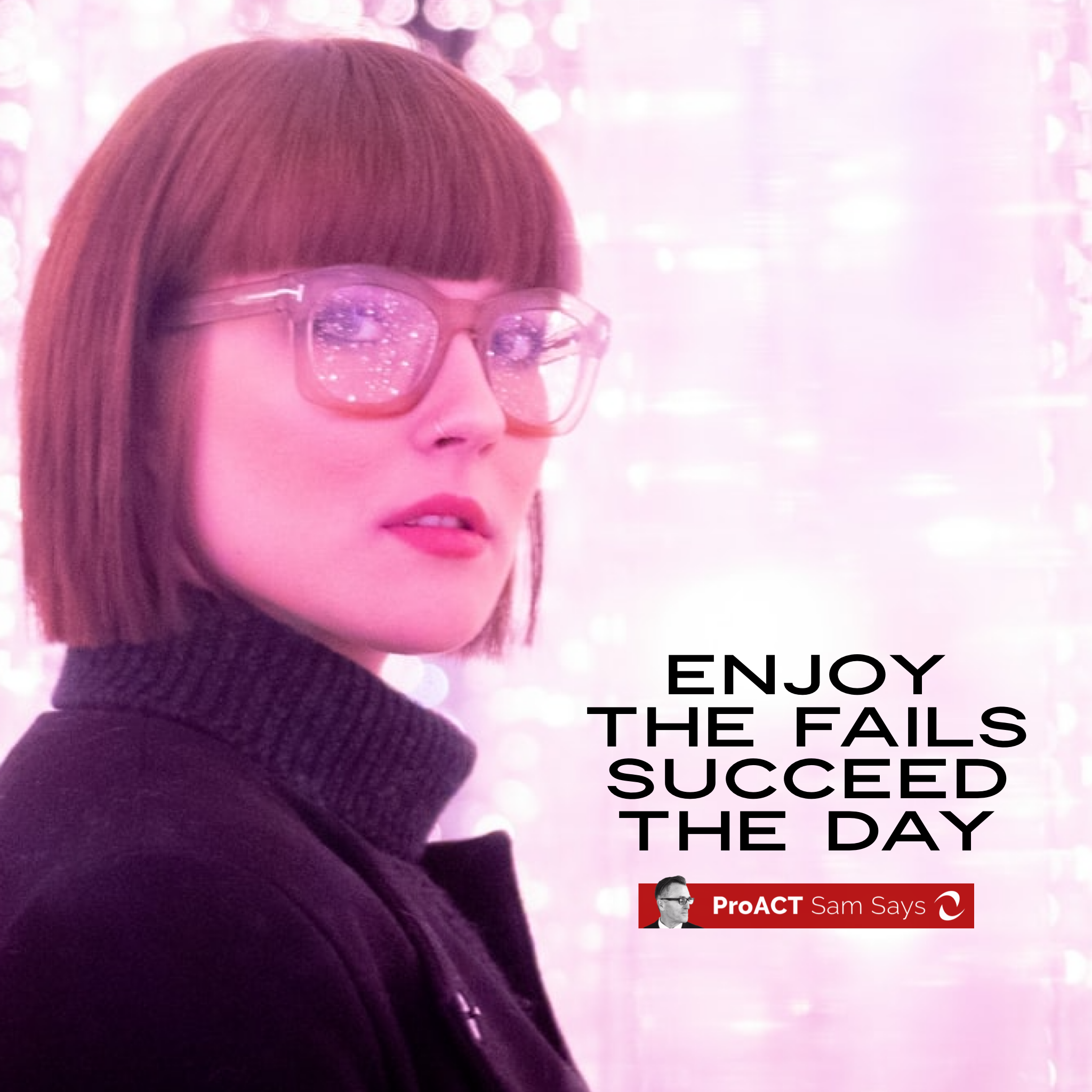 Enjoy the Fails Succeed the Day