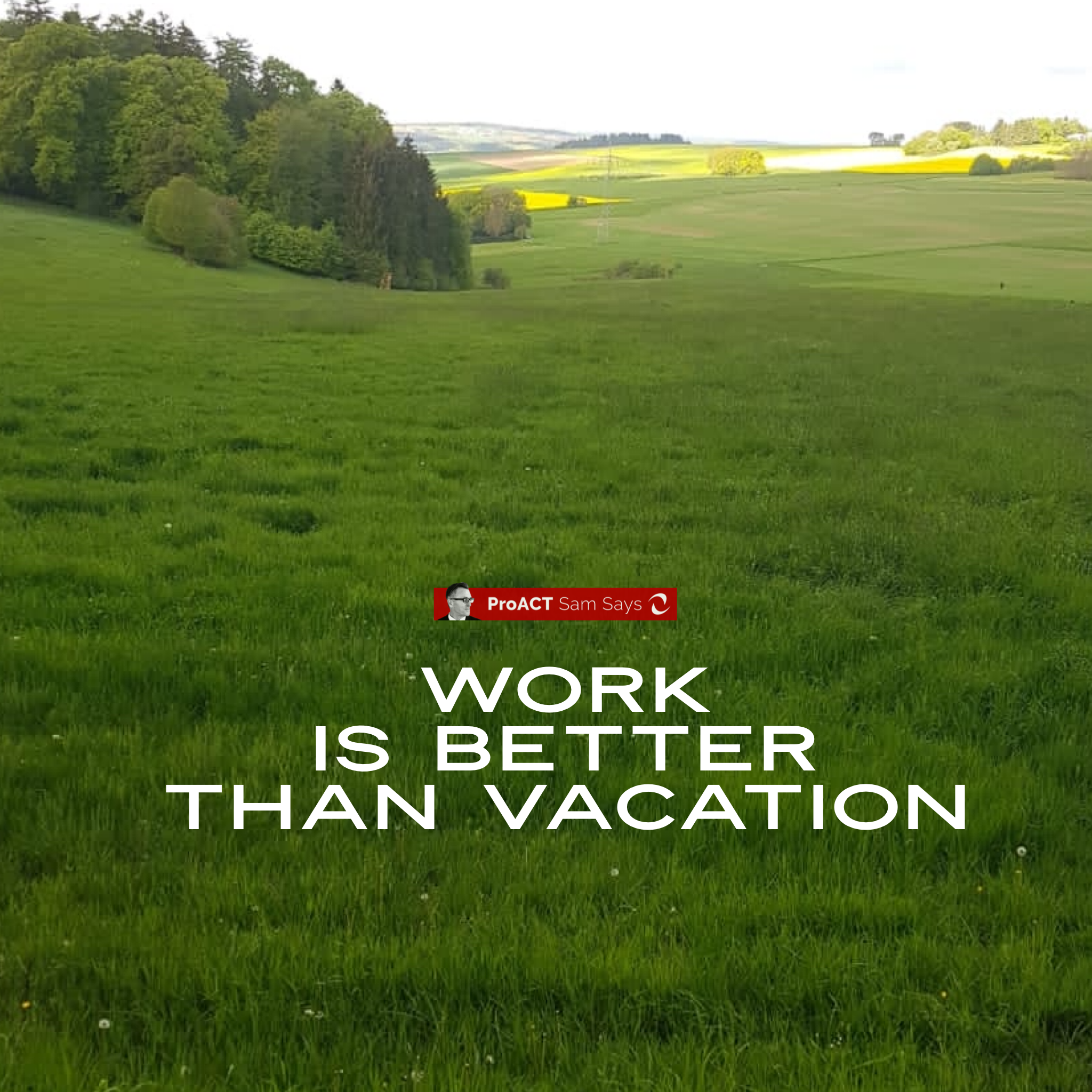 Work is Better Than Vacation