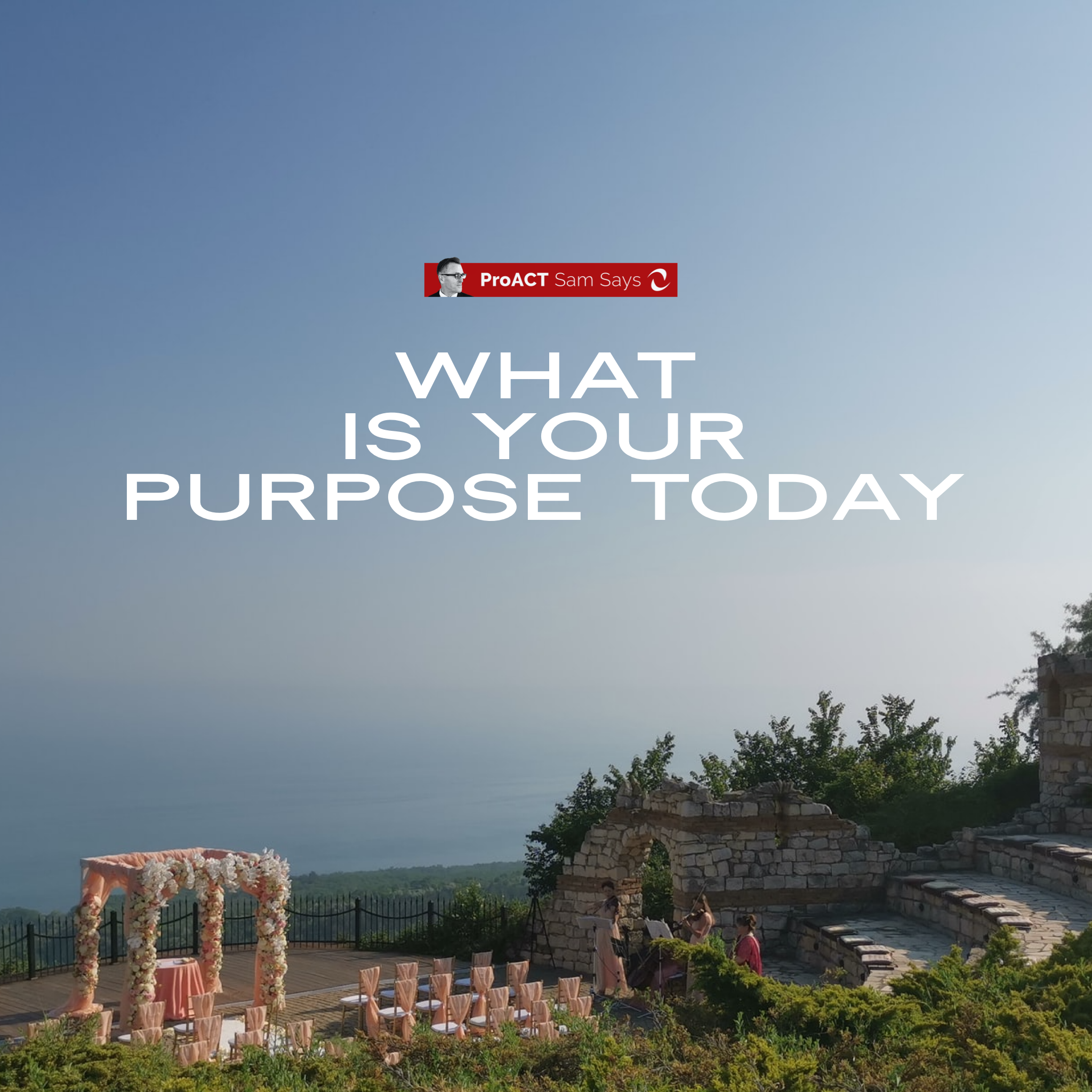 What is Your Purpose Today