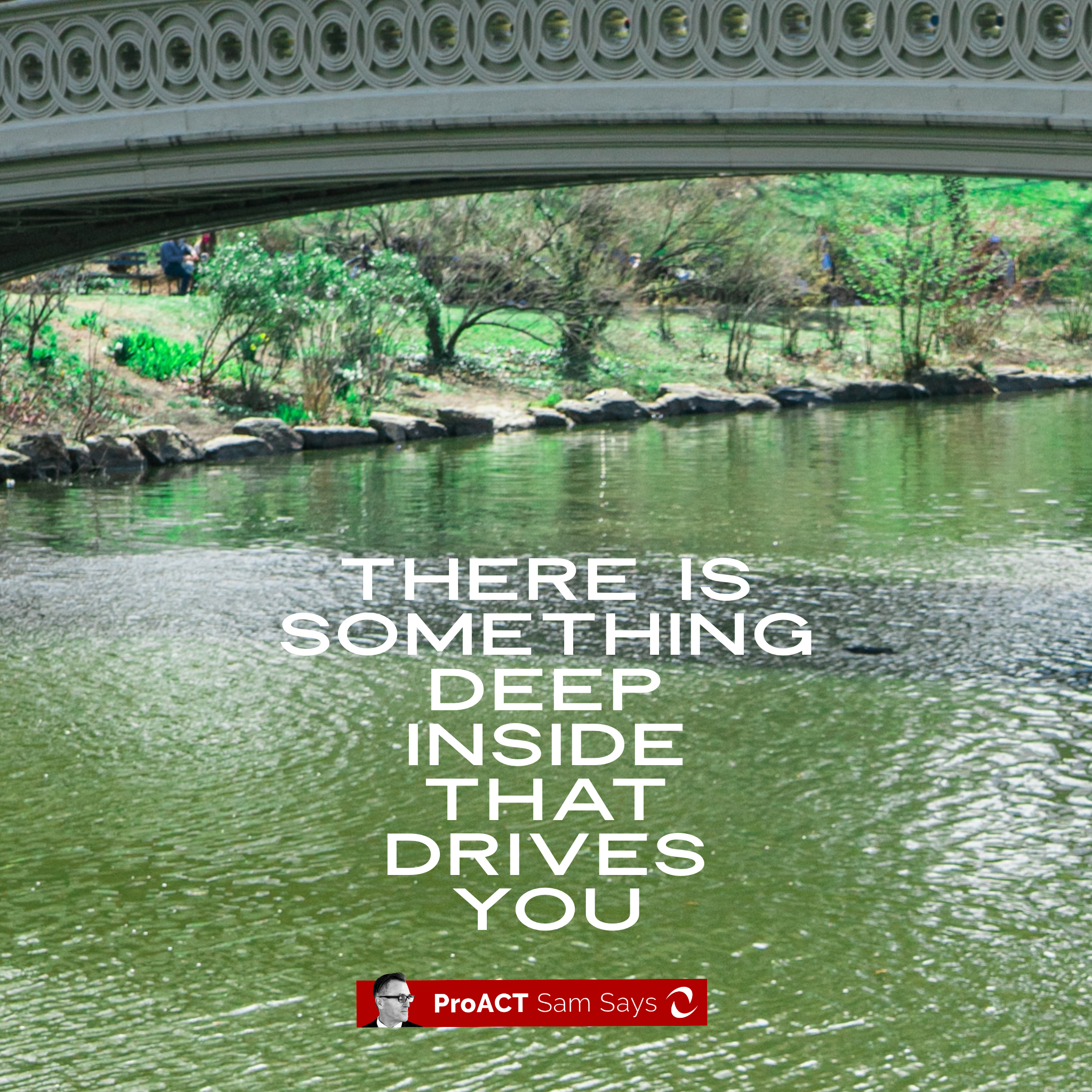 There is Something Inside that Drives You