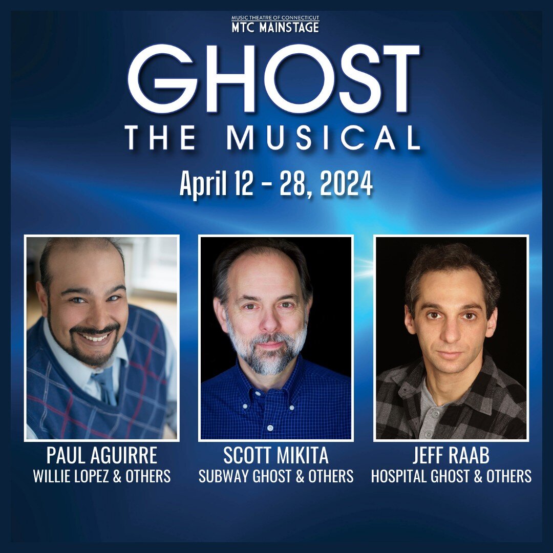 💙✨DON'T MISS THIS STELLAR CAST!✨💙

GHOST THE MUSICAL at MTC is NEXT WEEKEND! Here are a few more of the amazing cast members, PAUL AGUIRRE, SCOTT MIKITA, and JEFF RAAB!

PAUL AGUIRRE returns to MTC after appearing last season in &quot;Sunset Boulev