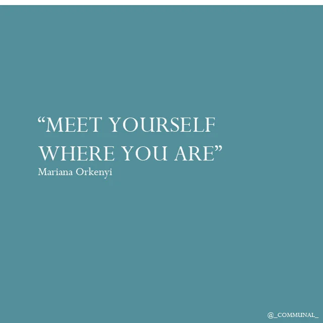 Meet yourself where you are