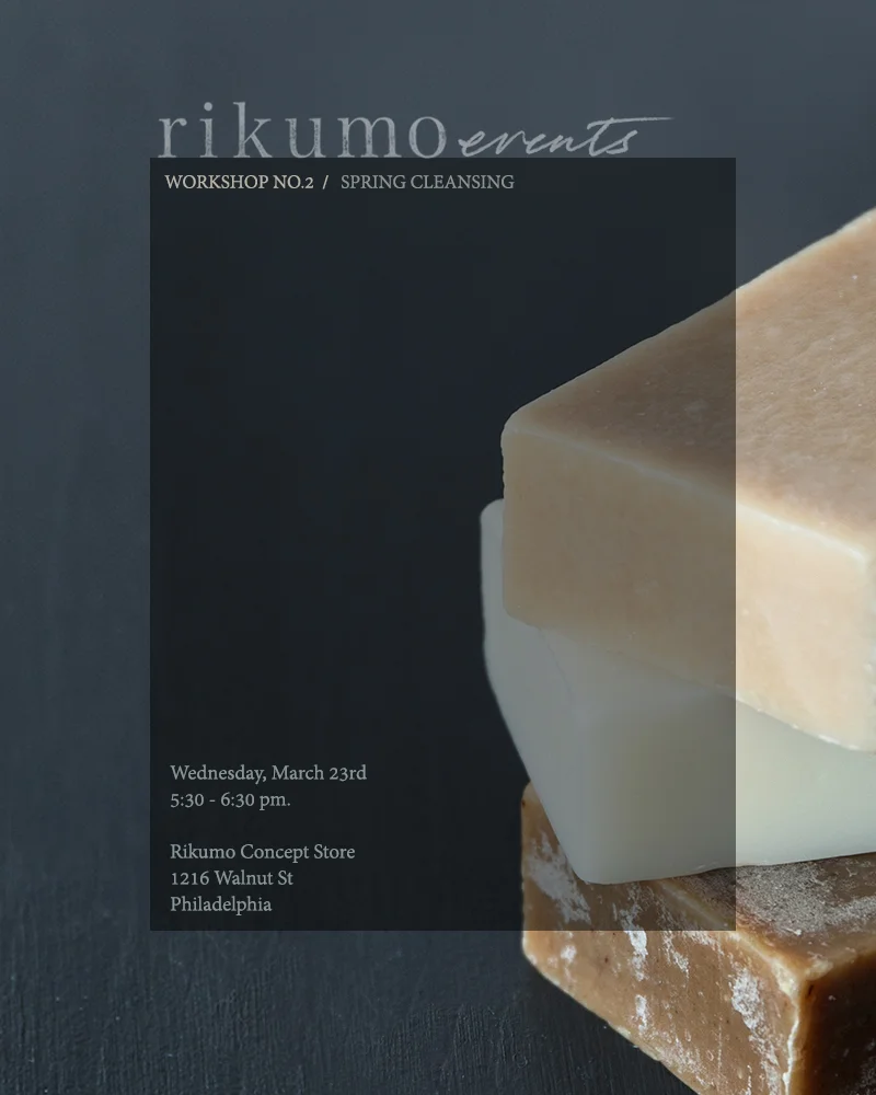 This Week: Rikumo Workshop No. 2 / Spring Cleansing