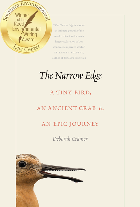 Each year tiny sandpipers—red knots—undertake a near miraculous 19,000 mile journey from one end of the earth to the other and back. In this firsthand account, Deborah Cramer accompanies them on their extraordinary odyssey along the length of two continents, tracking birds from remote Tierra del Fuego to the icy Arctic. On the full moon of spring’s highest tides, she seeks out horseshoe crabs, ancient, primordial animals whose eggs are essential to migrating shorebirds, and whose blue blood, unbeknownst to most people, safeguards human health. The Narrow Edge offers unique insight into how the lives of humans, red knots and horseshoe crabs are intertwined, and is an inspiring portrait of loss and resilience, of the tenacity of birds, and the courage of the many people who bird by bird and beach by beach, keep red knots flying.