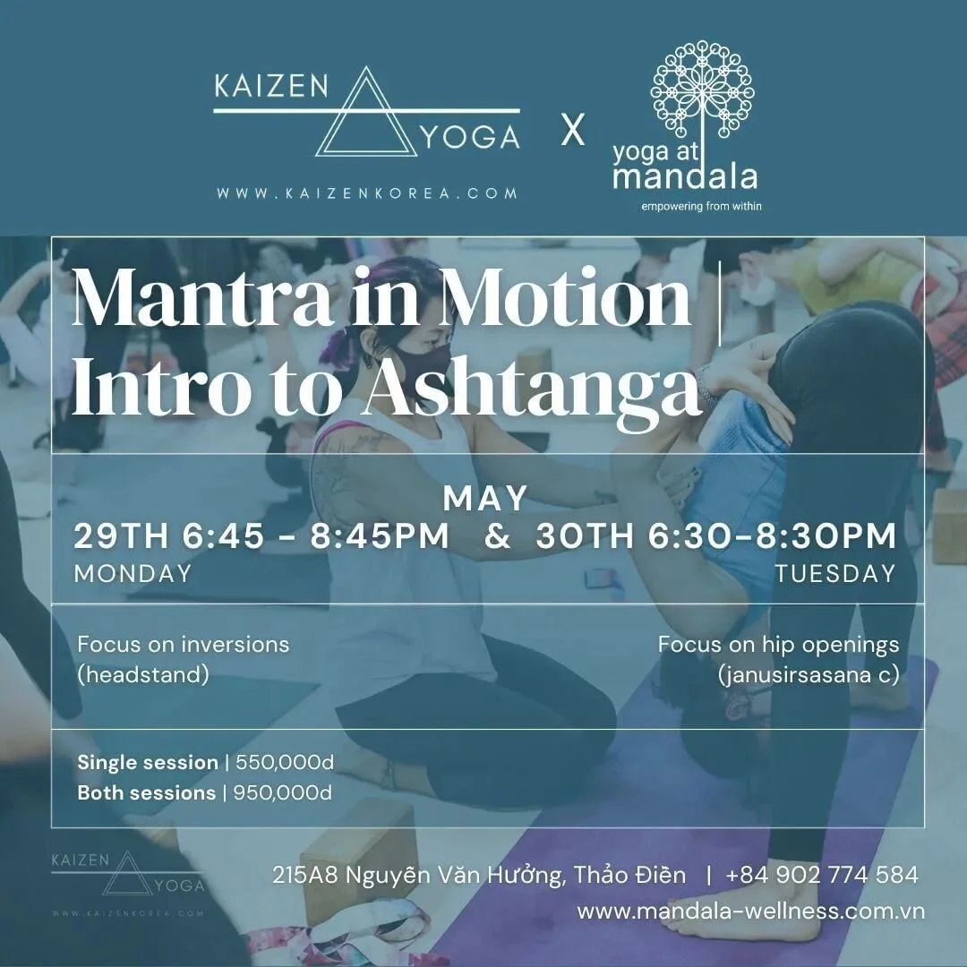 REGISTER -> click "REGISTER" link in story (schedule highlight)
Event details: ( FB)www.facebook.com/mandalawellnessvn
~~~~~~~~~~~~
Mandala and @kaizenkorea warmly welcome you to this special offering - 
Mantra in Motion | Intro to Ashta