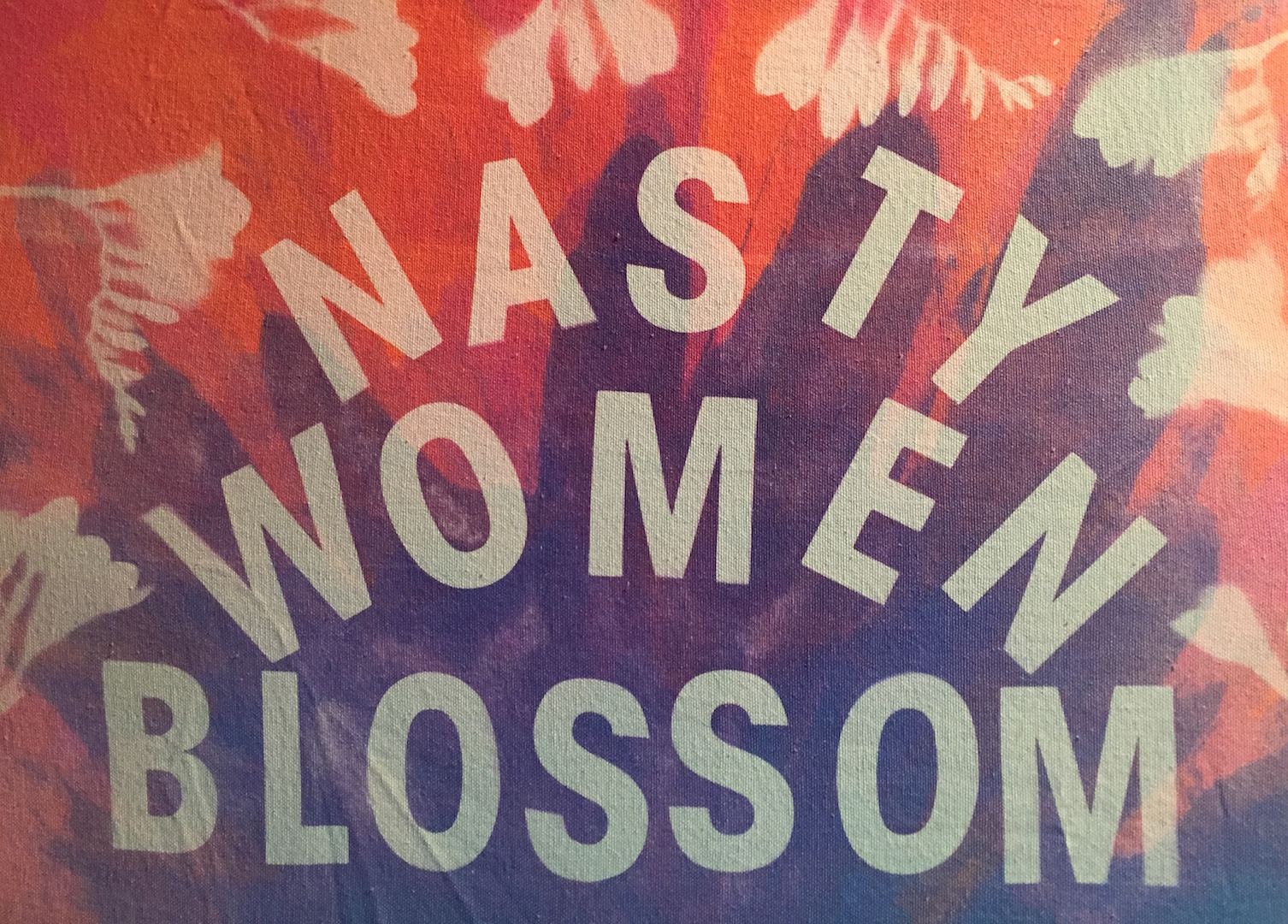 Nasty Women Blossom. Michele Stern