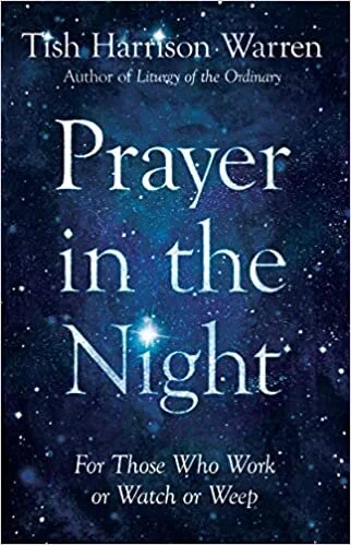 Prayer in the Night: For Those Who Watch or Weep by Tish Harrison Warren