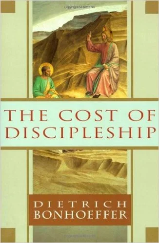 The Cost of Discipleship | Dietrich Bonhoeffer