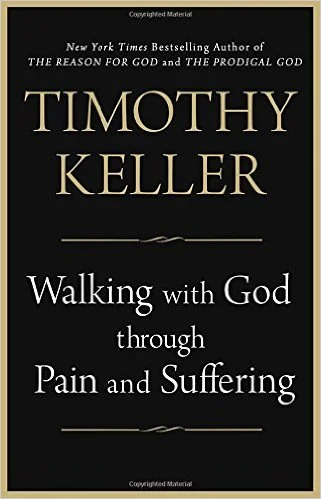 Walking With God Through Pain and Suffering | Timothy Keller