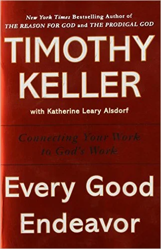 Every Good Endeavor | Timothy Keller