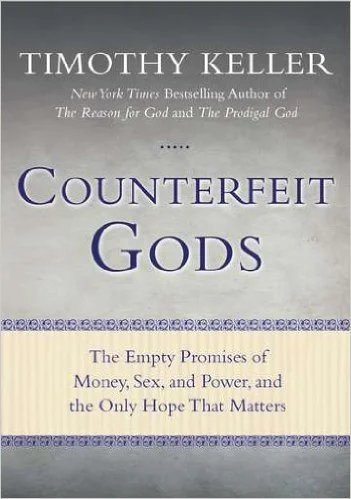 Counterfeit Gods | Timothy Keller
