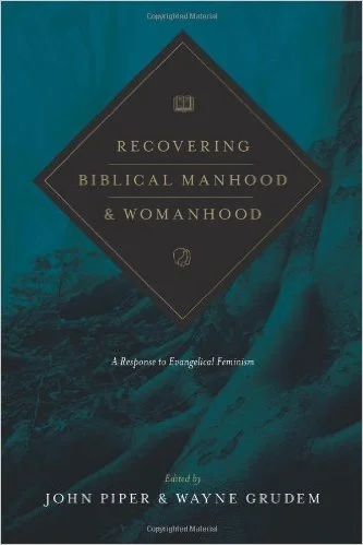 Recovering Biblical Manhood & Womanhood | John Piper