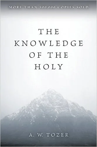 The Knowledge of the Holy | A. W. Tozer