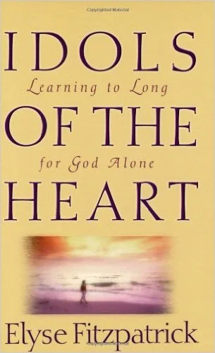 Idols of the Heart | Elyse Fitzpatrick