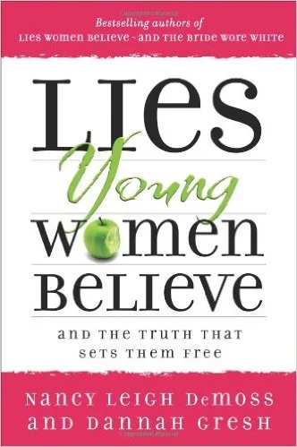 Lies Young Women Believe | Nancy DeMoss