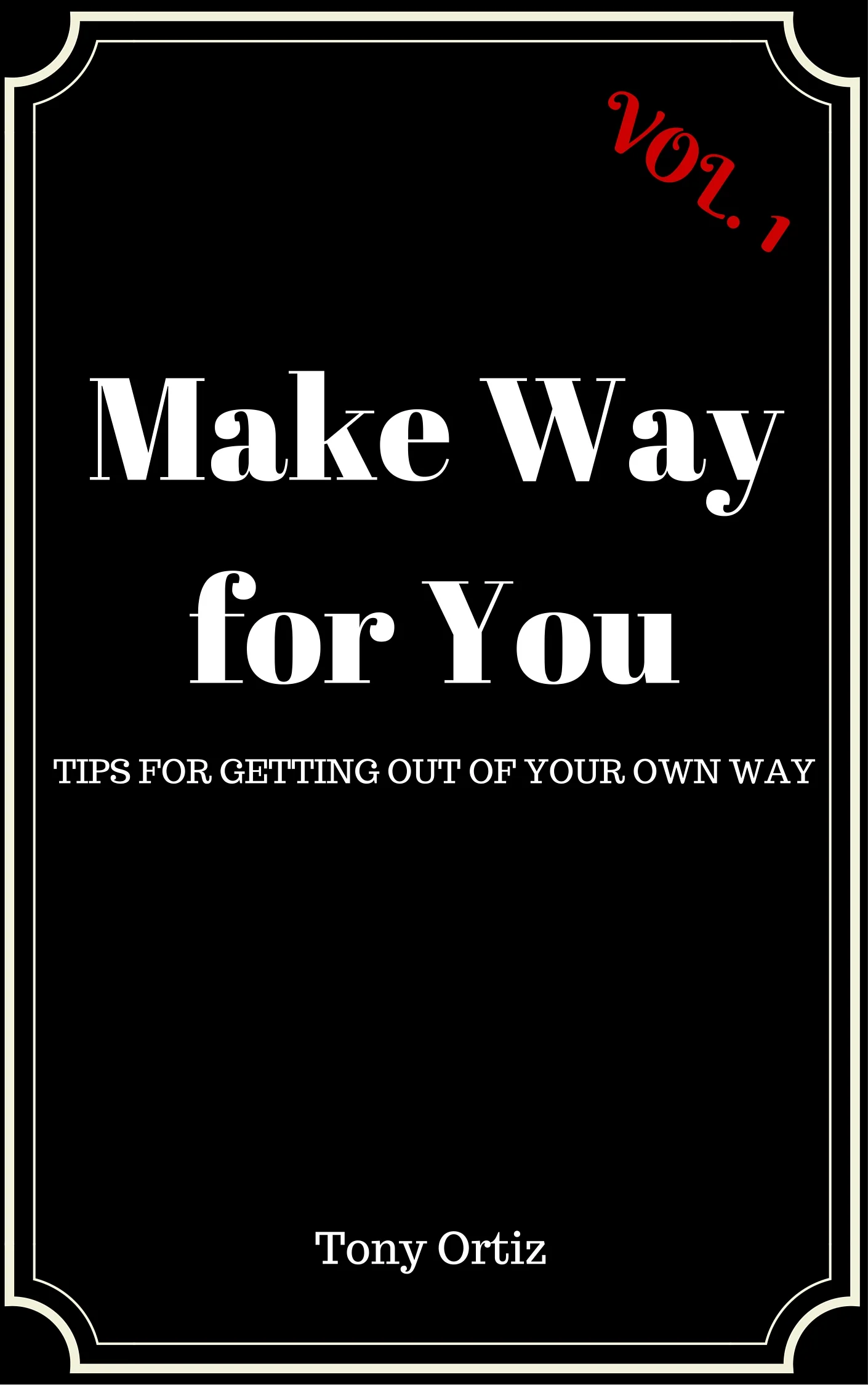 MAKE WAY FOR YOU: Tips for Getting out of Your Own Way