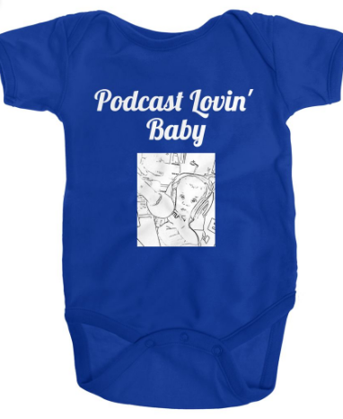 Podcast Lovin' Baby