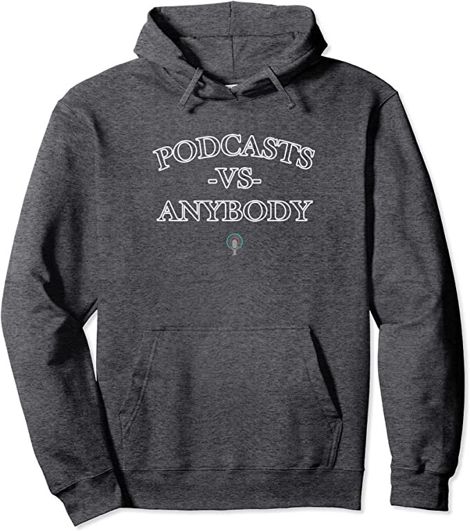 Podcast vs Anybody Hoodie.jpg