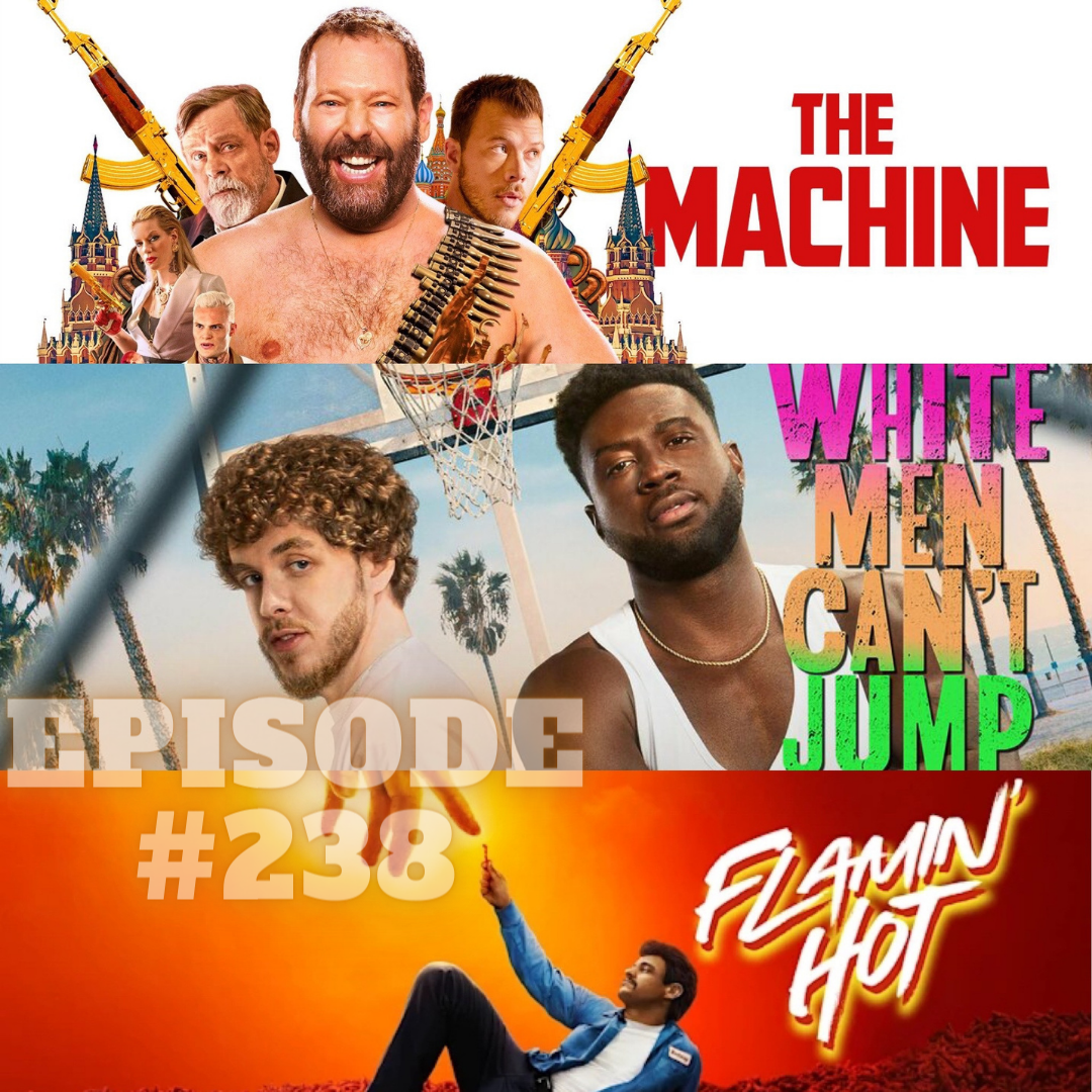 #238 – The Machine, White Men Can’t Jump and Flamin’ Hot