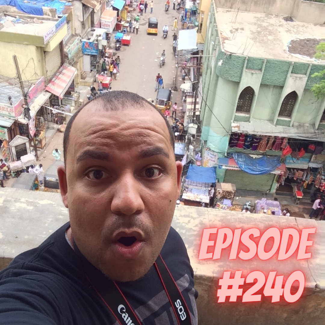#240 – What is India Like? - Visiting Hyderabad (Throwback Episode)