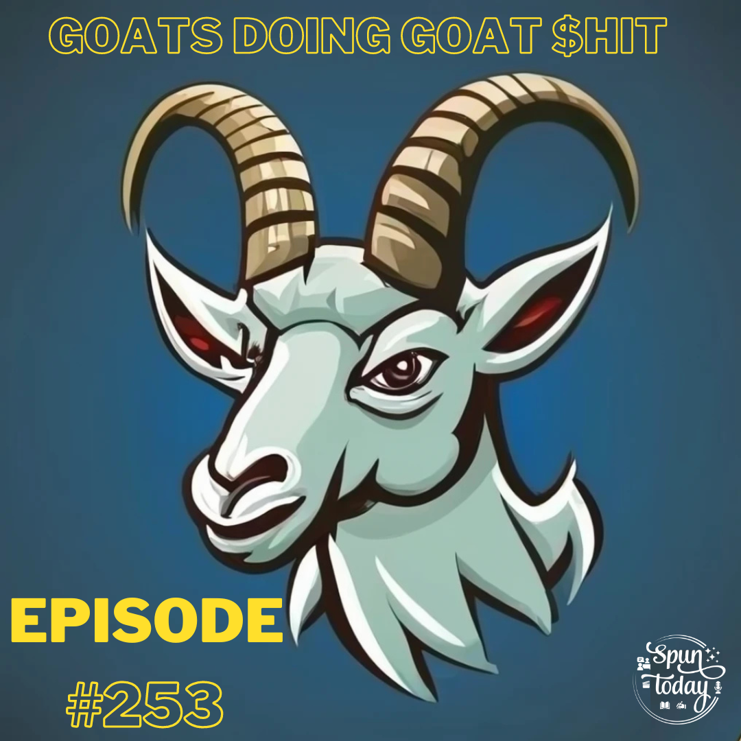 #253 – GOATs doing GOAT $hit Mashup #1