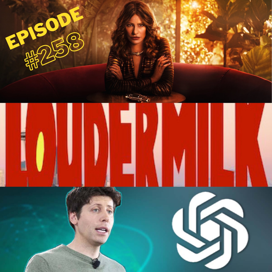 #258 – From the gritty drug world of Griselda to the humor of Loudermilk and innovations of Artificial Intelligence