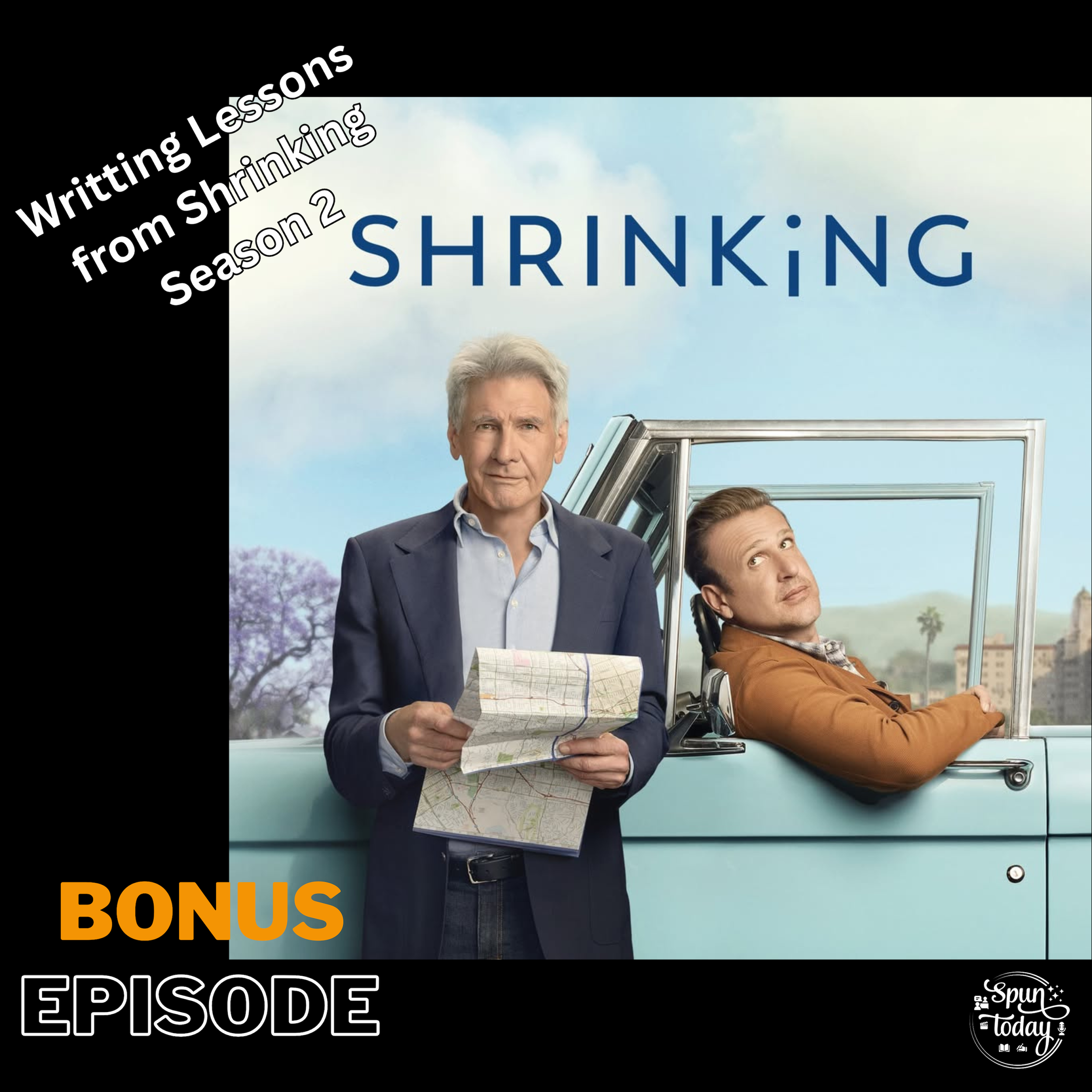 Bonus: Five Actionable Writing Lessons from Shrinking Season Two (Companion to Ep. 300)