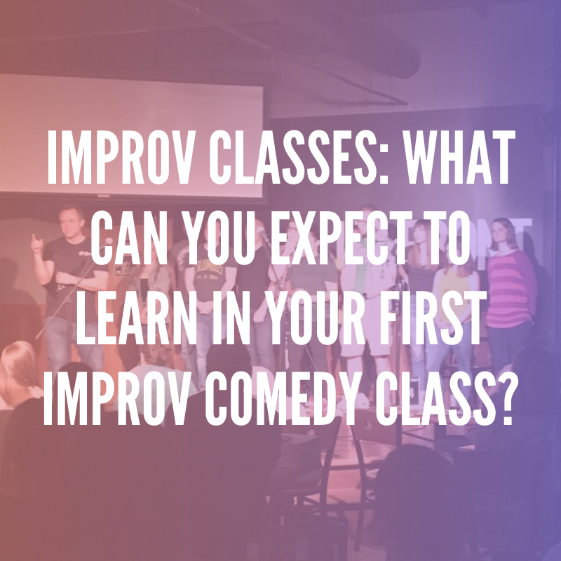 Improv Classes: What Can You Expect to Learn in Your First Improv Comedy Class?