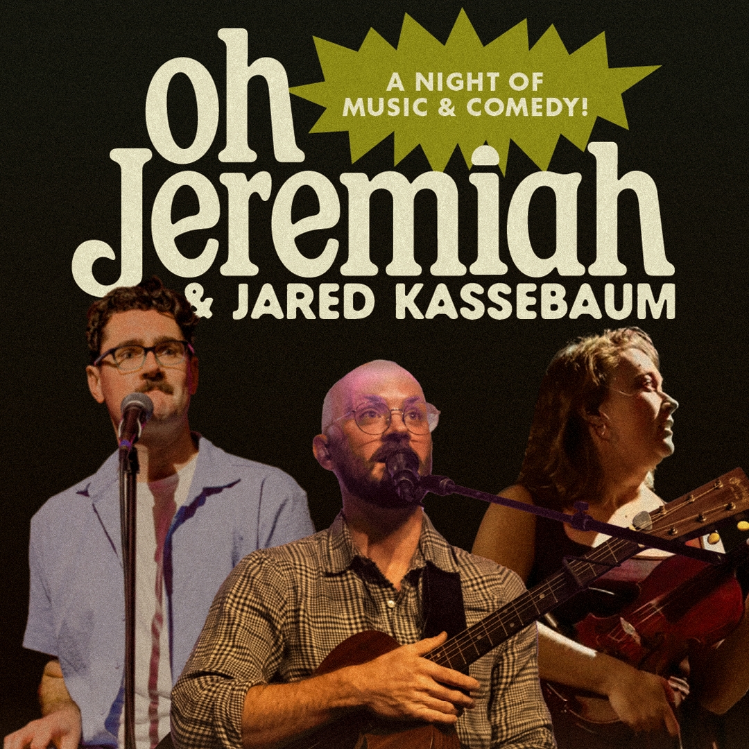 Music &amp; Comedy with Oh Jeremiah And Jared Kassebaum
