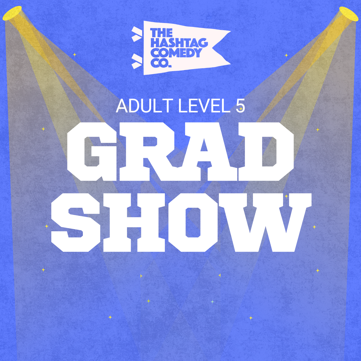 Improv Level 5 Graduate Showcase — The Hashtag Comedy Club