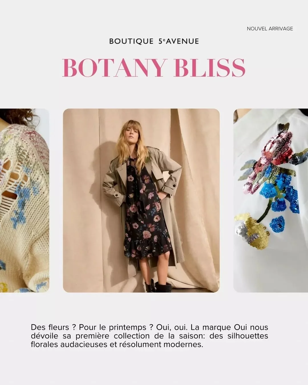 Regardons de plus pr&egrave;s! 🔍

Botany Bliss est la premi&egrave;re collection printani&egrave;re de la marque Oui &ndash; et &ccedil;a se sent ! Les tricots aussi doux qu&rsquo;audacieux, rehauss&eacute;s par des paillettes et de fils m&eacute;ta