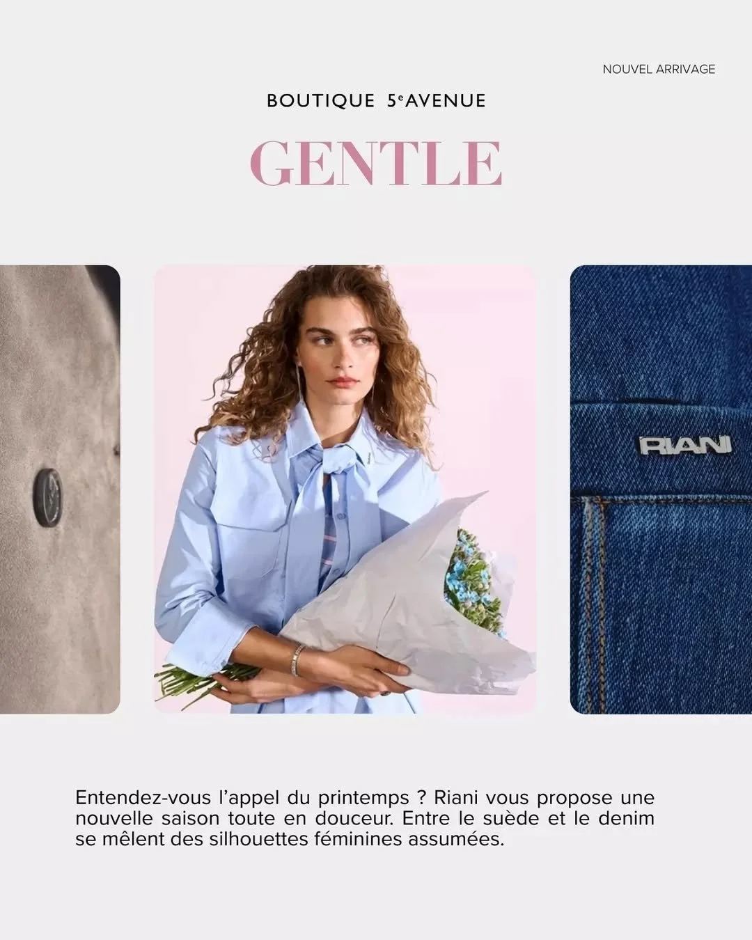 Le printemps sonne &agrave; nos portes ! 🌞

Entre denim et su&egrave;de, Riani signe la collection Gentle tout en l&eacute;g&egrave;ret&eacute; et en souplesse. Des mati&egrave;res vaporeuses s'ajoutent avec des imprim&eacute;s r&ecirc;veurs. 

La d