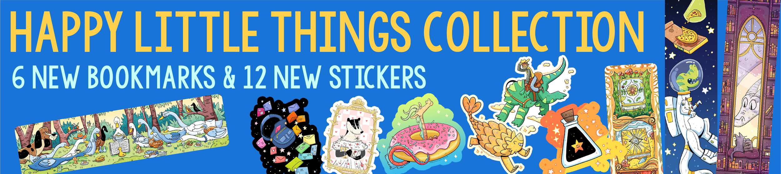 Bright blue promotional banner reading “Happy Little Things Collection, 6 New Bookmarks & 12 New Stickers,” surrounded by whimsical illustrated designs including dinosaurs, cats, books, food, a potion bottle, and space-themed characters.