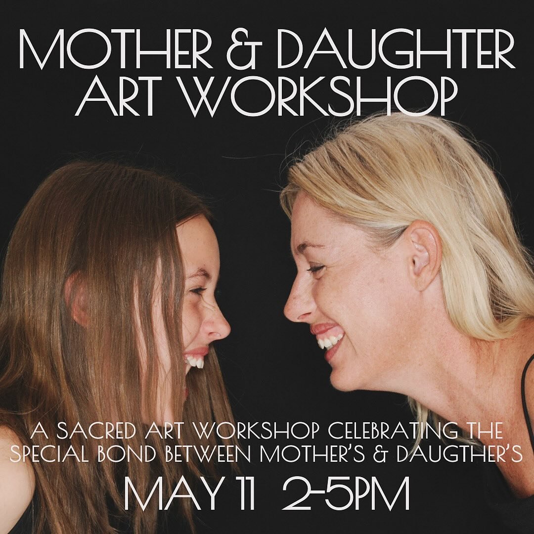 MOTHER &amp; DAUGHTER SACRED BOND ART WORKSHOP
MAY 11TH 2-5PM

Join Us for a Mother&rsquo;s Day Gathering: Celebrating the Sacred Bond Between Mothers and Daughters

As the season of spring blossoms around us, we invite you to join us for a special M
