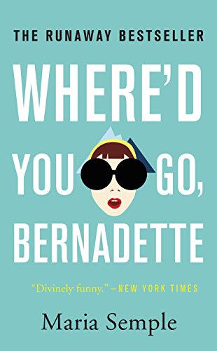 Where'd You Go, Bernadette - Maria Semple.jpg
