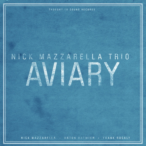 Nick Mazzarella Trio — Aviary