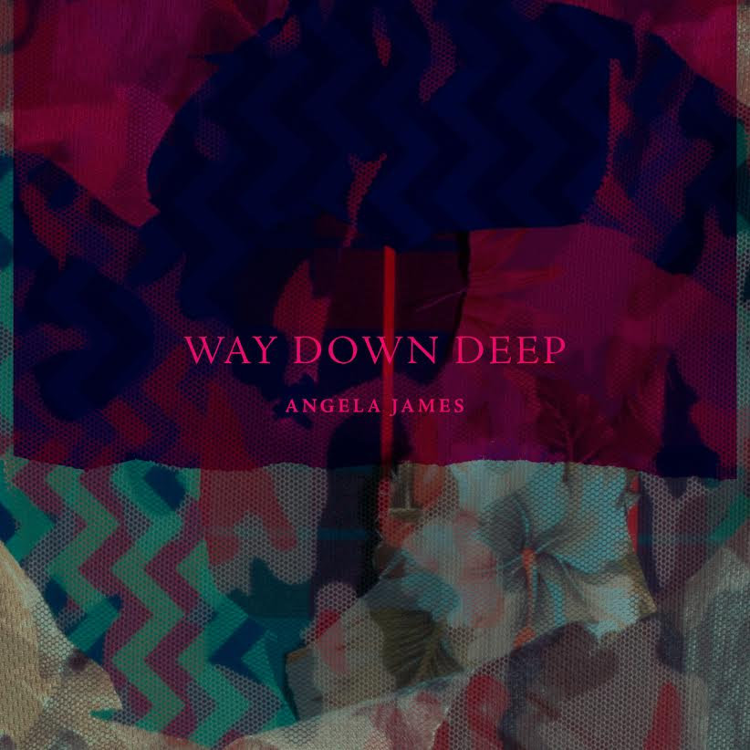 Angela James — Way Down Deep