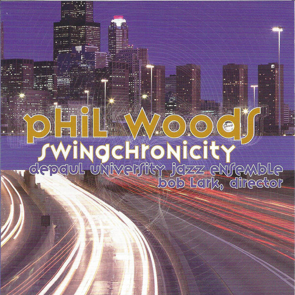 Swingchronicity — Phil Woods and the DePaul University Jazz Ensemble