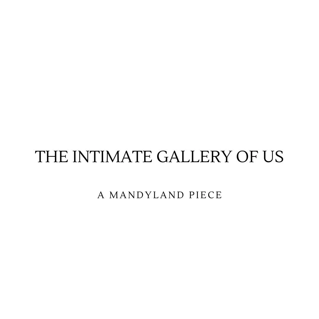 The Intimate Gallery of Us (An Essay)