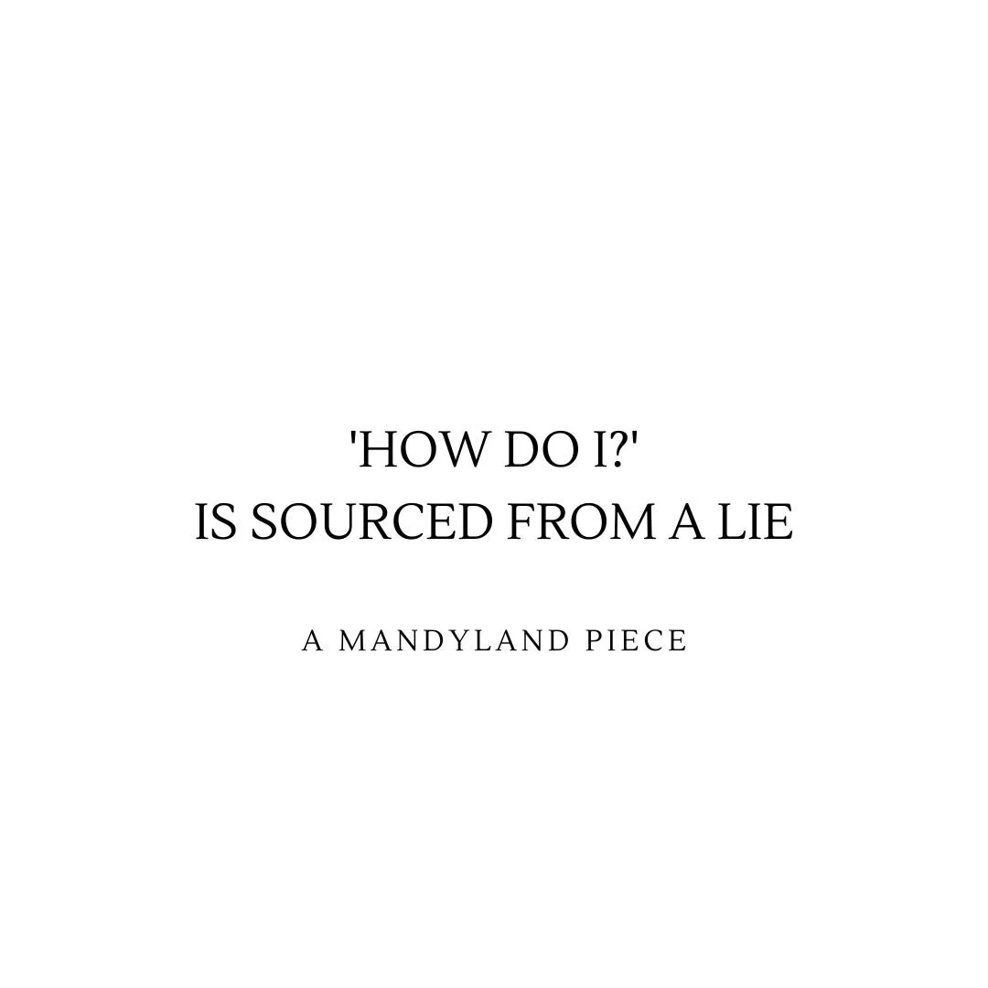 “How Do I?” is Sourced From A Lie (An Essay)