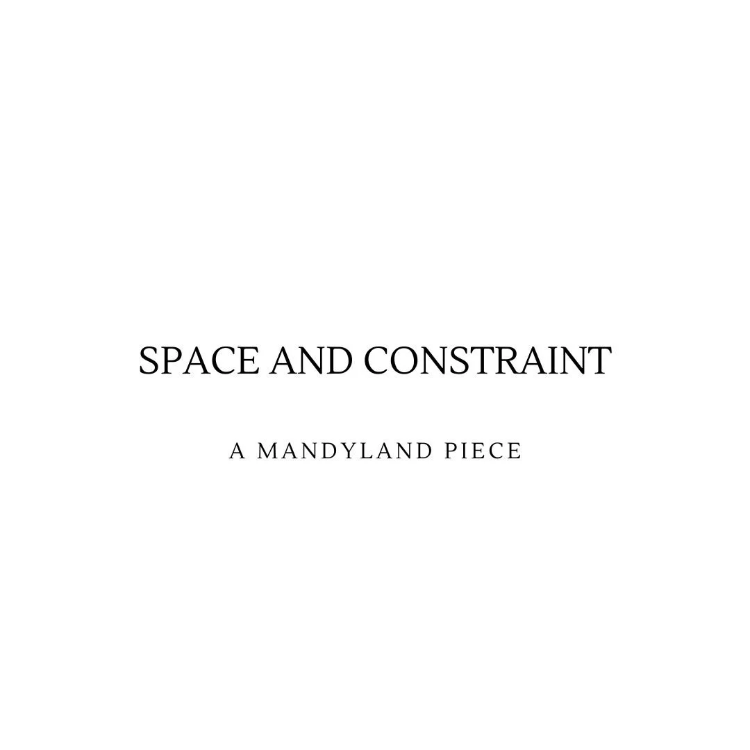 Space and Constraint (An Essay)