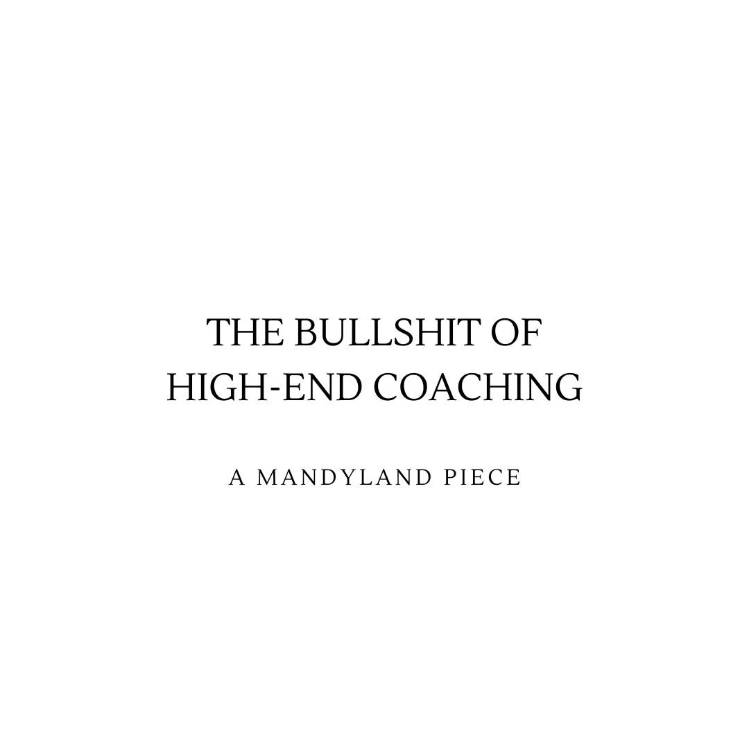 The Bullshit of High-End Coaching (An Essay)