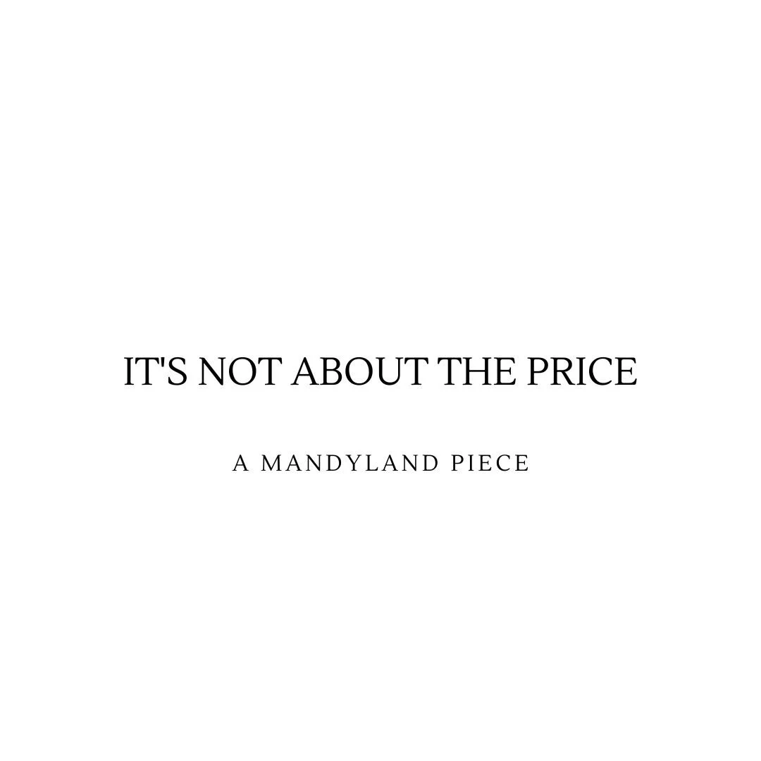 It's Not About The Price (An Essay)